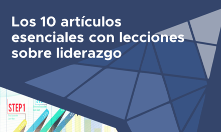 Los 10 artículos esenciales con lecciones sobre liderazgo