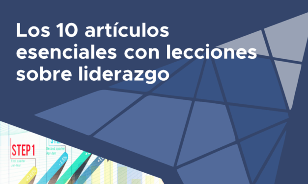 Los 10 artículos esenciales con lecciones sobre liderazgo