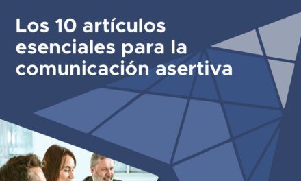 Los 10 artículos esenciales para la comunicación asertiva