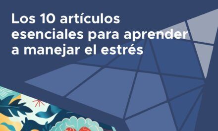 Los 10 artículos esenciales para aprender a manejar el estrés​