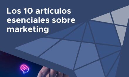 Los 10 artículos esenciales sobre marketing