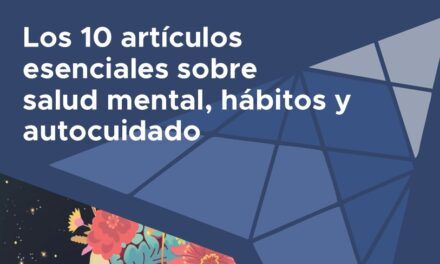 Los 10 artículos esenciales sobre salud mental, hábitos y autocuidado