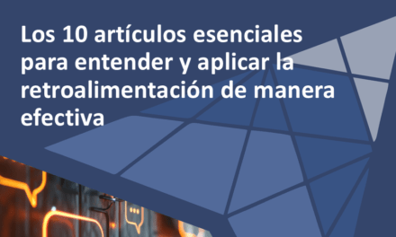 Los 10 artículos esenciales para entender y aplicar la retroalimentación de manera efectiva