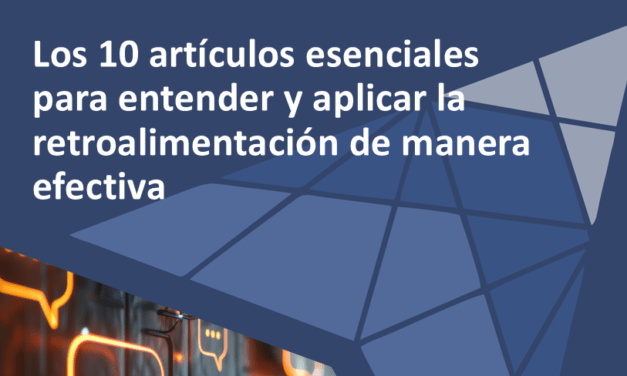 Los 10 artículos esenciales para entender y aplicar la retroalimentación de manera efectiva