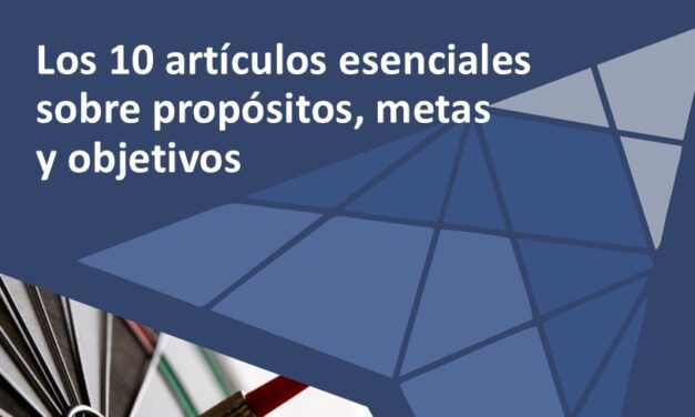 Los 10 artículos esenciales sobre propósitos, metas y objetivos