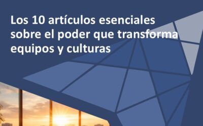 Los 10 artículos esenciales sobre el poder que transforma equipos y culturas
