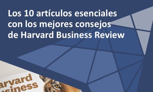 Los 10 artículos esenciales con los mejores consejos de Harvard Business Review