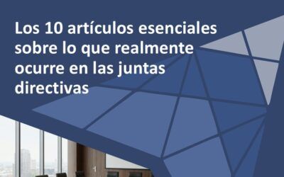 Los 10 artículos esenciales sobre lo que realmente ocurre en las juntas directivas