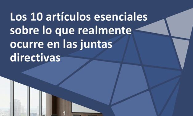 Los 10 artículos esenciales sobre lo que realmente ocurre en las juntas directivas